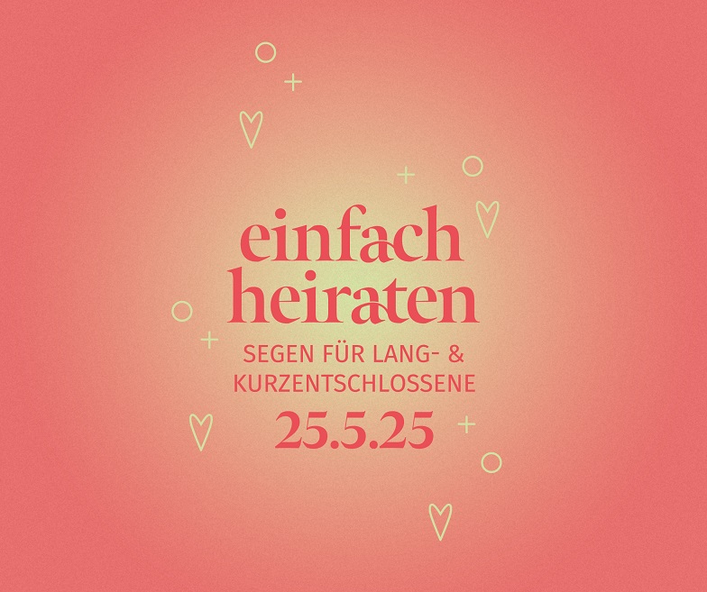 Einfach heiraten am 25.05.25: In Schweinfurt und Bad Kissingen können Paare spontan zu einer Segensfeier an diesem besonderen Datum kommen