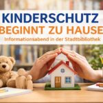 Vortrag „Kinderschutz beginnt zu Hause“: Familienstützpunkt lädt die Stadtbibliothek in Marktheidenfeld ein