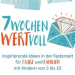 Inspirierende Ideen bei „7 Wochen WERTvoll“: Impulse für die Fastenzeit