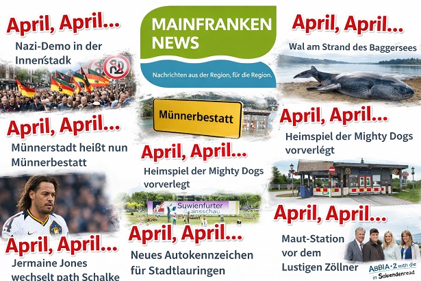 April, April…:: Natürlich sind die Leser von www.mainfranken.news auf keinen der elf Aprilscherze hereingefallen
