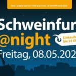 Schweinfurt@night: Die lange Nacht für Shopping- und Kulturfans am Abend des 8. Mai