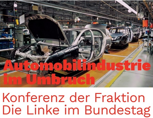 Zukunft der Automobilindustrie sozial gerecht gestalten: Bundestagsfraktion Die Linke lädt zur Konferenz nach Schweinfurt ein